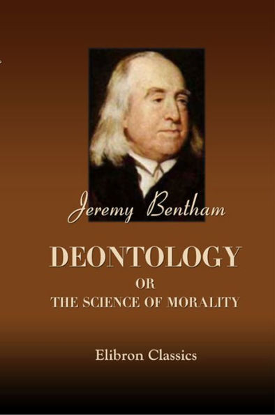 Deontology; or, The Science of Morality.