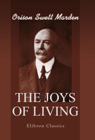Title: The Joys of Living., Author: Orison Marden