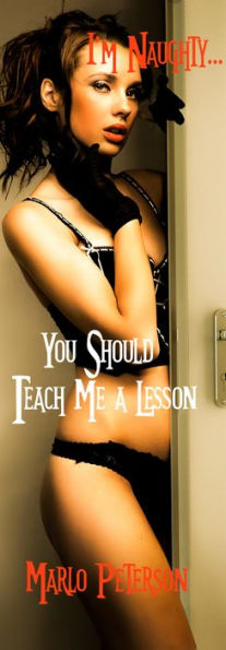 I'm Naughty... You Should Teach Me a Lesson [Sexy Spanking Fetish & WW/BM Cheating Wife Cuckold Erotic Romance]