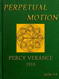 Title: Perpetual Motion (Illustrated), Author: Percy Verance