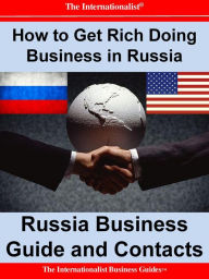 Title: How to Get Rich Doing Business in Russia: Russia Business Guide and Contacts, Author: Patrick Nee