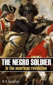 Title: The Negro Soldier in the American Revolution, Author: W.B. Hartgrove