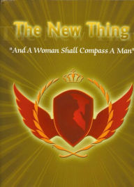 Title: The New Thing- And a Woman Shall Compass a Man, Author: Karen Smith