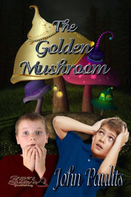 Title: The Golden Mushroom, Author: John Paulits