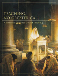 Title: Teaching, No Greater Call, Author: The Church of Jesus Christ of Latter-day Saints
