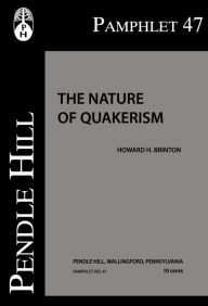 Title: The Nature of Quakerism, Author: Howard H. Brinton