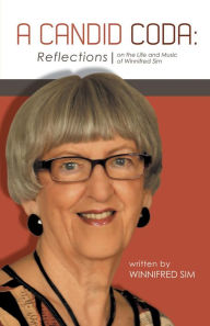 Title: A Candid Coda: Reflections on the Life and Music of Winnifred Sim., Author: Winnifred Sim