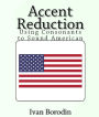 Accent Reduction: Using Consonants to Sound American