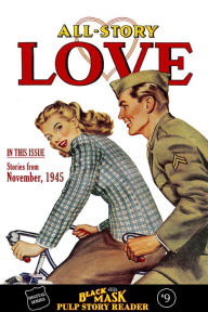 Title: Black Mask Pulp Story Reader #9 Stories from the November 1945 issue of ALL-STORY LOVE, Author: Keith Alan Deutsch