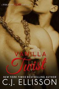 Title: Vanilla Twist: A Walk on the Wild Side Novel (Heather and Tony, Book 2), Author: C. J. Ellisson