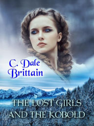 Title: The Lost Girls and the Kobold, Author: C. Dale Brittain