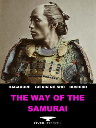 Title: The Way of the Samurai: The Book of Five Rings, The Hagakure, Bushido - The Soul of Japan, Author: Miyamoto Musashi