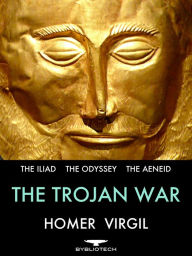 Title: The Trojan War: The Iliad, The Odyssey and The Aeneid, Author: Homer