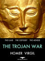 The Trojan War: The Iliad, The Odyssey and The Aeneid