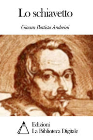 Title: Lo schiavetto, Author: Giovan Battista Andreini