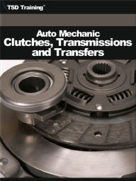 Title: Auto Mechanic - Clutches, Transmissions and Transfers (Mechanics and Hydraulics), Author: TSD Training