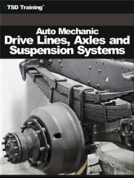 Title: Auto Mechanic - Drive, Lines, Axles and Suspension Systems (Mechanics and Hydraulics), Author: TSD Training