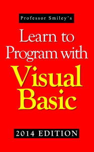 Title: Learn to Program with Visual Basic (2014 Edition), Author: John Smiley