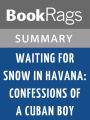 Waiting for Snow in Havana: Confessions of a Cuban Boy by Carlos Eire Summary & Study Guide