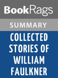 Title: Collected Stories of William Faulkner by William Faulkner l Summary & Study Guide, Author: BookRags