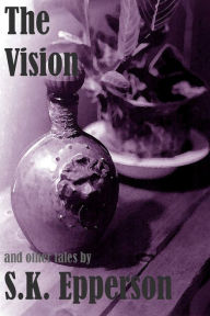 Title: The Vision and Other Tales, Author: S. K. Epperson