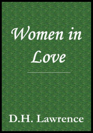 Title: Women in Love D.H. Lawrence, Author: D. H. Lawrence