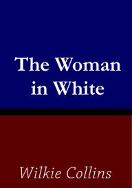 Title: The Woman in White, Author: Wilkie Collins