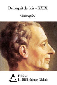 Title: De l’esprit des lois – XXIX, Author: Montesquieu