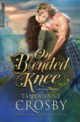 On Bended Knee By Tanya Anne Crosby Nook Book Ebook