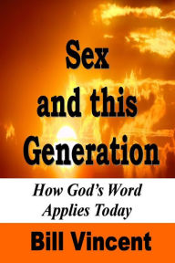 Title: Sex and This Generation, Author: Bill Vincent