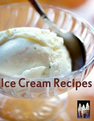 Title: Food Recipes CookBook - 148 Ice Cream Recipes - Everyone will be able to enjoy some type of this taste tempting food., Author: colin lian