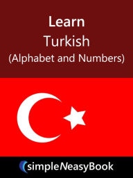 Title: Learn Turkish (Alphabet and Numbers)- simpleNeasyBook, Author: Kalpit Jain