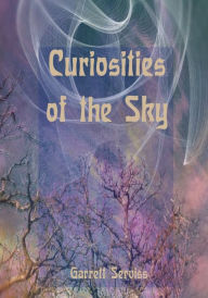 Title: Curiosities of the Sky (Illustrated), Author: Garrett Serviss