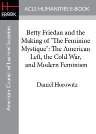 Title: Betty Friedan and the Making of 