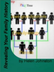 Title: Revealing Your Family History-Discover Online Family Tree, Family Tree Software, Family History Online, A History of Genealogy and Family Tree Charts., Author: Helen Johnston