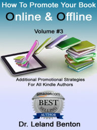 Title: How To Promote Your Book Online & Offline Vol 3, Author: Dr. Leland Benton