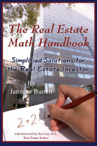 Title: The Real Estate Math Handbook: Simplified Solutions for the Real Estate Investor, Author: Jamaine Burrell