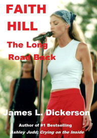 Title: Faith Hill: The Long Road Back, Author: James L. Dickerson