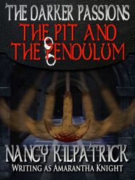 Title: The Darker Passions: The Pit and the Pendulum, Author: Nancy Kilpatrick