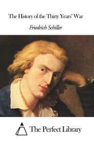 Title: The History of the Thirty Years' War, Author: Friedrich Schiller