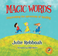 Title: Magic Words; Discovering the Adventure of Reading, Author: Julie Rebboah