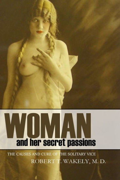 Woman and Her Secret Passions (Expanded, Annotated)