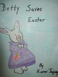 Title: Betty Saves Easter, Author: karen jaquay