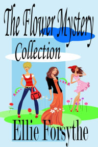 Title: Flower Mystery Collection, Author: Ellie Forsythe