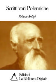 Title: Scritti vari Polemiche, Author: Roberto Ardigò
