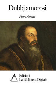 Title: Dubbj amorosi, Author: Pietro Aretino