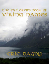 Title: The Explorer's Book of Viking Names, Author: Eric Dagny