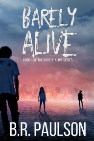 Title: Barely Alive, Author: B.R. Paulson