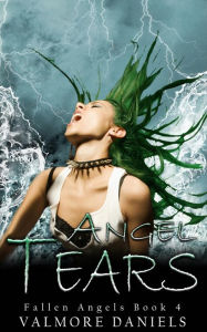 Title: Angel Tears (Fallen Angels - Book 4), Author: Valmore Daniels