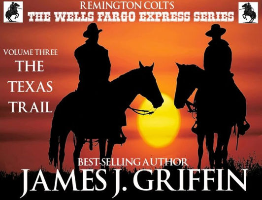 Remington Colt's The Wells Fargo Express Series - Volume 3 - The Texas Trail
